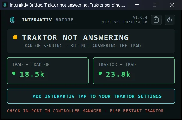 The Interaktiv Bridge window in an amber state: the TRAKTOR NOT ANSWERING headline, the line under it reading Traktor sending — but not answering the iPad, both counters still moving, an ADD INTERAKTIV TAP TO YOUR TRAKTOR SETTINGS button, and a red bottom line telling you to check the In-Port in Controller Manager, else restart Traktor.